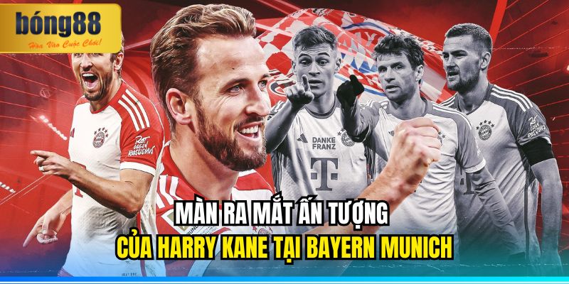 CHÍNH THỨC: Harry Kane Gia Nhập Bayern Munich | BONG88 2 Màn ra mắt ấn tượng của Harry Kane tại Bayern Munich