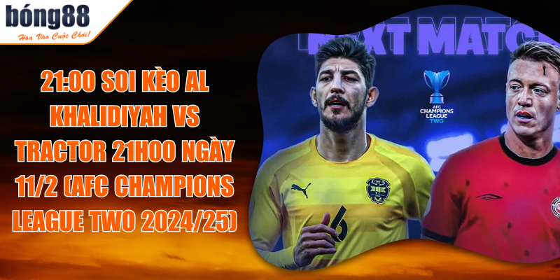 Soi Kèo Al Khalidiyah Vs Tractor 21h00 Ngày 11/2 (AFC Champions League Two 2024/25) 9 21:00 Soi Kèo Al Khalidiyah Vs Tractor 21h00 Ngày 11/2 (AFC Champions League Two 2024/25)